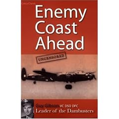 Enemy Coast Ahead Uncensored: The Real Guy Gibson