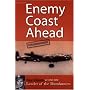 Enemy Coast Ahead Uncensored: The Real Guy Gibson