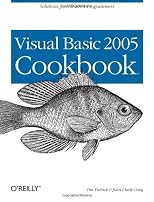 Visual Basic 2005 Cookbook: Solutions for VB 2005 Programmers (Cookbooks (O'Reilly))