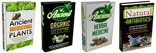 Ancient Herbal Remedies: Box Set #18: Discover The Complete Extensive Guide On The World's Most Proven And Practical Ancient Herbal Remedies.