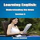 Learning English: Understanding the News, Section 3