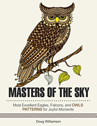 Masters of the Sky: 30 Most Excellent Eagles, Falcons, and Owls Patterns for Joyful Moments (owls, birds, bird patterns, coloring pages)