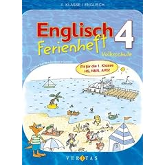 Englisch 4. Ferienheft Volksschule: Fit f�r die 1. Klasse HS, NMS, AHS