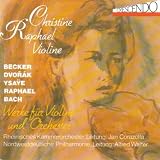 Works for  Violin and Orchestra / Albert Becker / Dvorak Ysaye / Guther Raphael / JS Bach (Crescendo)