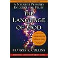 The Language of God: A Scientist Presents Evidence for Belief by Francis S. Collins