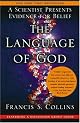 The Language of God: A Scientist Presents Evidence for Belief by Francis S. Collins