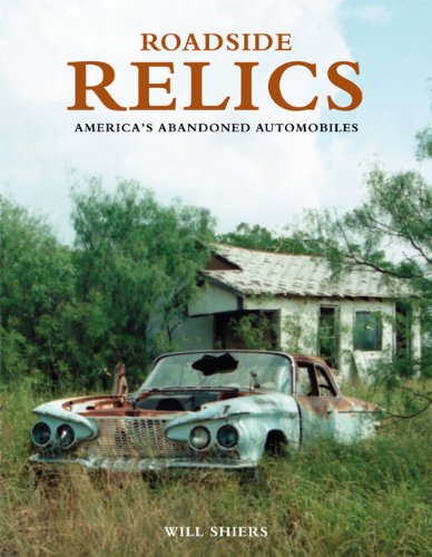 Roadside Relics: Americas Abandoned Automobiles
