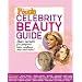 Teen People: Celebrity Beauty Guide: Star Secrets for Gorgeous Hair, Makeup, Skin and More!