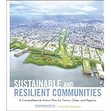 Sustainable and Resilient Communities: A Comprehensive Action Plan for Towns, Cities, and Regions (Wiley Series in Sustainable Design)