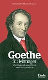 Produkt-Bild: Goethe f&uuml;r Manager: Wie Sie einfach genial Arbeit und Leben meistern