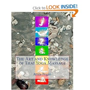 The Art and Knowledge of Thai Yoga Massage (Volume 1)