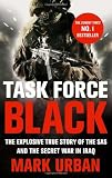 Task Force Black: The explosive true story of the SAS and the secret war in Iraq