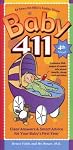 (BABY 411) CLEAR ANSWERS & SMART ADVICE FOR YOUR BABY'S FIRST YEAR BY FIELDS, DENISE(Author)Windsor Peak Press[Publisher]Paperback{Baby 411: Clear Answers & Smart Advice for Your Baby's First Year} on 25 Sep -2009