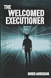 The Welcomed Executioner