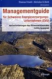 Produkt-Bild: Managementguide f&uuml;r Schweizer Energieversorgungsunternehmen (EVU): Herausforderungen des Strommarktwandels richtig begegnen