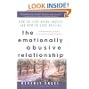The Emotionally Abusive Relationship: How to Stop Being Abused and How to Stop Abusing