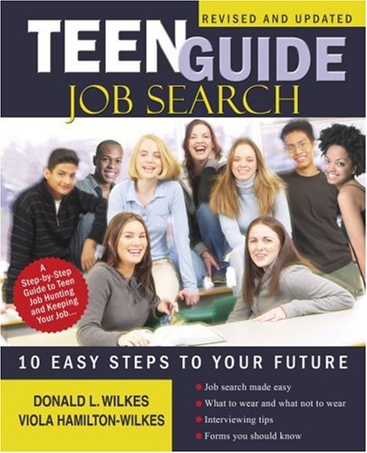 Teen Guide Job Search: Ten Easy Steps to Your Future