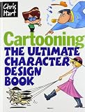Cartooning: The Ultimate Character Design Book