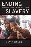 Ending Slavery: How We Free Today's Slaves