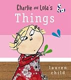 Charlie and Lolas Things (Charlie and Lola)