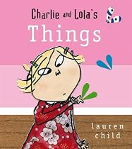 Charlie and Lola's Things (Charlie & Lola)