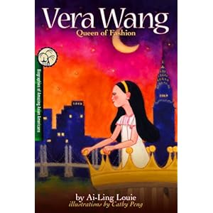 Vera Wang Queen of Fashion Amazing Chinese American (Biographies of Amazing Asian Americans) (Biographies of Amazing Asian Americans) Ai-Ling Louie and Cathy Peng
