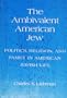 The ambivalent American Jew;: Politics, religion and family in American Jewish life
