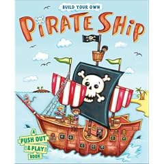 Build Your Own Pirate Ship: A Push-Out-and-Play Book