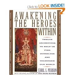 Awakening the Heroes Within: Twelve Archetypes To Help Us Find Ourselves And Transfom Our World: Twelve Archetypes to Help Us Find Ourselves and Transform the World