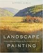 Landscape Painting: Essential Concepts and Techniques for Plein Air and Studio Practice