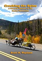 Cracking the Spine: A Tricycle Odyssey in the Rocky Mountains Cracking the Spine: A Tricycle Odyssey in the Rocky Mountains
