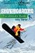 Books : Snowboarding: The Ultimate Guide (Greenwood Guides to Extreme Sports)
