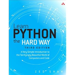 Learn Python the Hard Way: A Very Simple Introduction to the Terrifyingly Beautiful World of Computers and Code