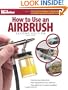 How to Use an Airbrush, Second Edition (FineScale Modeler Books)
