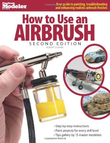 How to Use an Airbrush, Second Edition (FineScale Modeler Books)