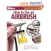 How to Use an Airbrush, Second Edition (FineScale Modeler Books)