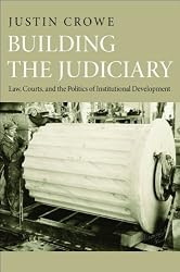 Building the Judiciary: Law, Courts, and the Politics of Institutional Development (Princeton Studies in American Politics: Historical, International, and Comparative Perspectives)
