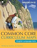 Common Core Curriculum Maps in English Language Arts, Grades 9-12 (Common Core Series)