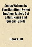 Songs Written by Tom Hamilton: Sweet Emotion, Janie's Got a Gun, Kings and Queens, Shela-
