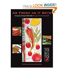 As Fresh as It Gets: Everyday Recipes from the Tomato Fresh Food Cafe
