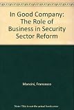 In good company? : the role of business in security sector reform