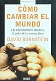 Como cambiar el mundo. Los emprendedores sociales y el poder de las nuevas ideas (Arena Abierta) (Spanish Edition)