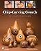 Chip-Carving Gourds: Advanced Techniques
