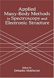 Applied Many-Body Methods in Spectroscopy and Electronic Structure