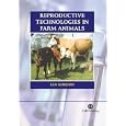 Reproductive Technologies in Farm Animals (Cabi Publishing) by Ian Gordon