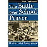 the battle over school prayer how engel v vitale changed america landmark law cases and american society