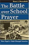 The Battle over School Prayer: How Engel v. Vitale Changed America (Landmark Law Cases and American Society) (Landmark Law Cases & American Society)
