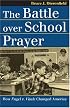 The Battle over School Prayer: How Engel V. Vitale Changed America (Landmark Law Cases and American Society)