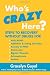 Who's Crazy Here?: Steps to Recovery Without Drugs for ADD/ADHD, Addiction & Eating disorders, Anxiety & PTSD, Depression, Bipolar Disorder, Schizophrenia, Autism