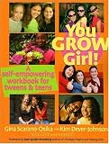 You Grow Girl!: A Self-empowering Workbook for Tweens and Teens